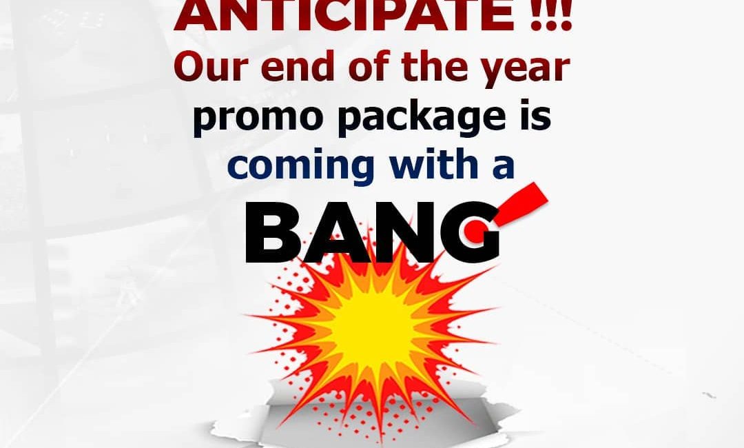 Anticipate !!! Our End Of The Year Promo Package Is Coming With A Bang