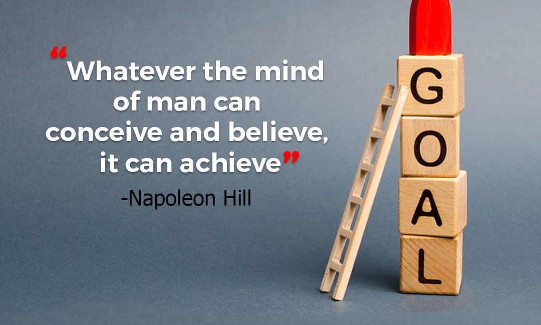 “Whatever The Mind Of Man Can Conceive And believe, It Can Achieve”