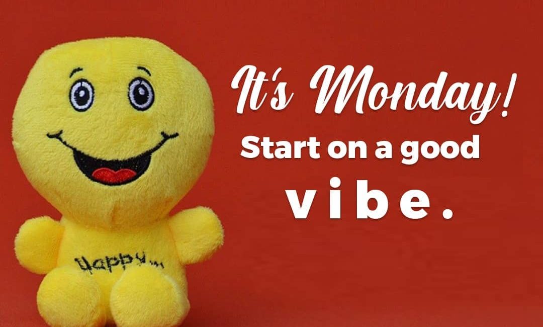 It’s Monday! Start On A Good Vibe